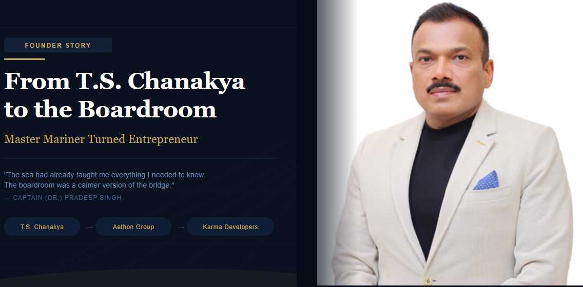 From T.S. Chanakya to the Boardroom Captain (Dr.) Pradeep Singh – Master Mariner Turned Entrepreneur